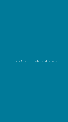 Tampilan Antarmuka Aplikasi Totalbet88 Editor Foto Aesthetic - 2