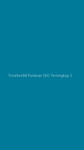 Tampilan Antarmuka Aplikasi Totalbet88 Panduan Seo Terlengkap - 2