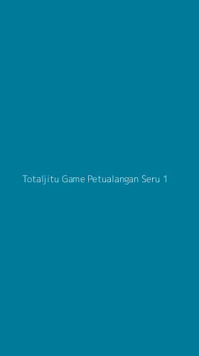 Tampilan Antarmuka Aplikasi Totaljitu Game Petualangan Seru - 1