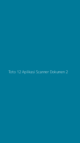 Tampilan Antarmuka Aplikasi Toto 12 Aplikasi Scanner Dokumen - 2