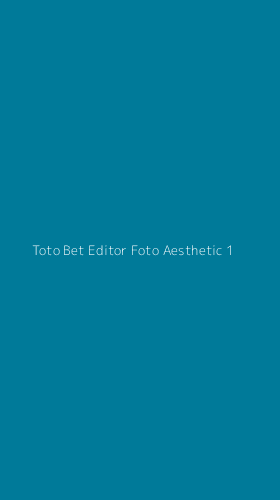Tampilan Antarmuka Aplikasi Toto Bet Editor Foto Aesthetic - 1