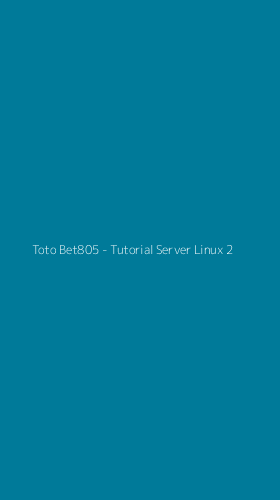 Tampilan Antarmuka Aplikasi Toto Bet805 - Tutorial Server Linux - 2