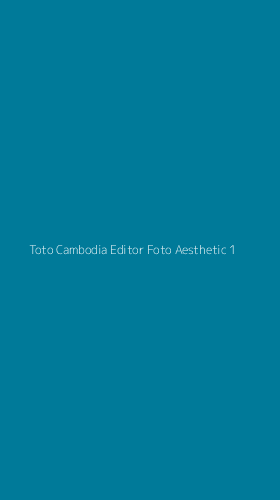Tampilan Antarmuka Aplikasi Toto Cambodia Editor Foto Aesthetic - 1