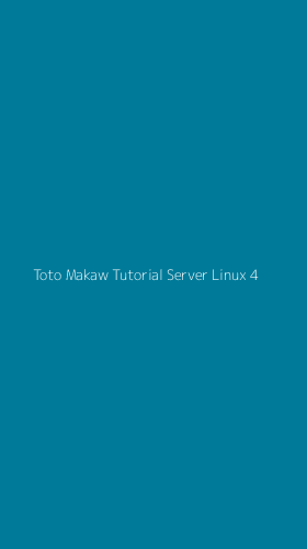 Tampilan Antarmuka Aplikasi Toto Makaw Tutorial Server Linux - 4