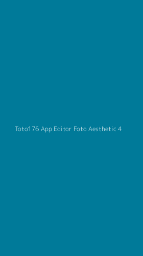 Tampilan Antarmuka Aplikasi Toto176 App Editor Foto Aesthetic - 4