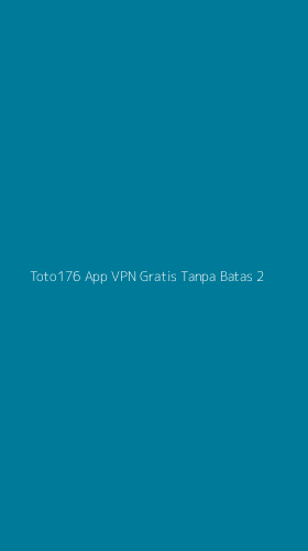 Tampilan Antarmuka Aplikasi Toto176 App Vpn Gratis Tanpa Batas - 2