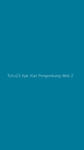Tampilan Antarmuka Aplikasi Toto23 Apk Alat Pengembang Web - 2