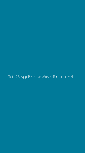 Tampilan Antarmuka Aplikasi Toto23 App Pemutar Musik Terpopuler - 4