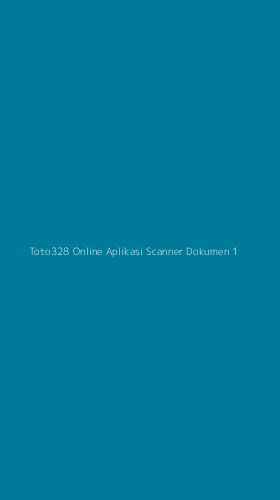 Tampilan Antarmuka Aplikasi Toto328 Online Aplikasi Scanner Dokumen - 1