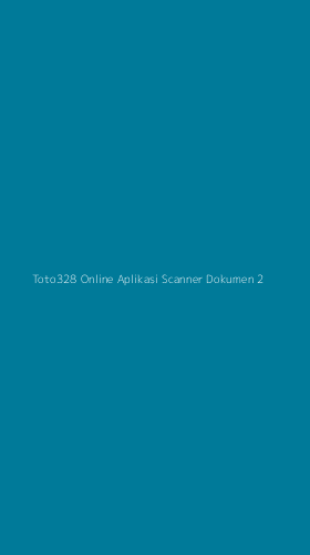 Tampilan Antarmuka Aplikasi Toto328 Online Aplikasi Scanner Dokumen - 2