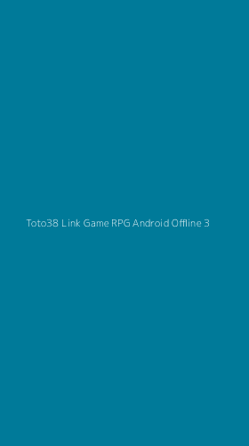 Tampilan Antarmuka Aplikasi Toto38 Link Game Rpg Android Offline - 3