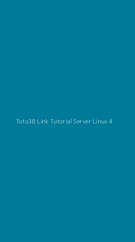 Tampilan Antarmuka Aplikasi Toto38 Link Tutorial Server Linux - 4