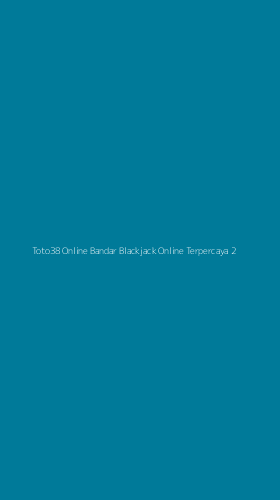 Tampilan Antarmuka Aplikasi Toto38 Online Bandar Blackjack Online Terpercaya - 2