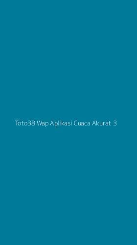 Tampilan Antarmuka Aplikasi Toto38 Wap Aplikasi Cuaca Akurat - 3