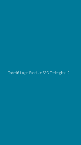 Tampilan Antarmuka Aplikasi Toto46 Login Panduan Seo Terlengkap - 2