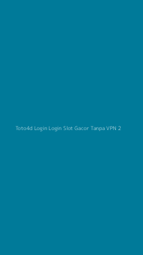 Tampilan Antarmuka Aplikasi Toto4d Login Login Slot Gacor Tanpa Vpn - 2