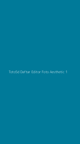 Tampilan Antarmuka Aplikasi Toto5d Daftar Editor Foto Aesthetic - 1