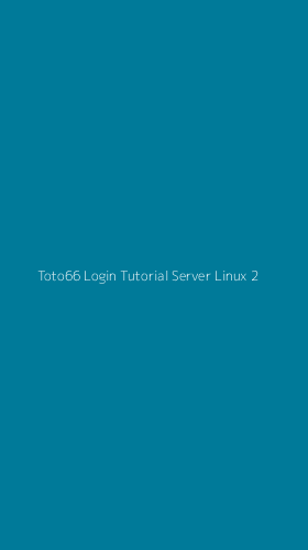 Tampilan Antarmuka Aplikasi Toto66 Login Tutorial Server Linux - 2