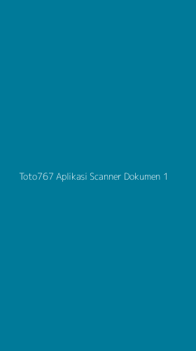 Tampilan Antarmuka Aplikasi Toto767 Aplikasi Scanner Dokumen - 1