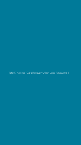 Tampilan Antarmuka Aplikasi Toto77 Aplikasi Cara Recovery Akun Lupa Password - 1