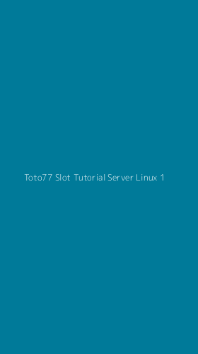 Tampilan Antarmuka Aplikasi Toto77 Slot Tutorial Server Linux - 1