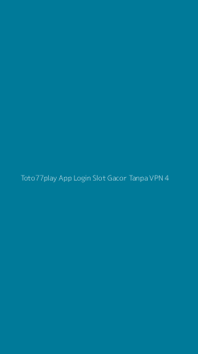 Tampilan Antarmuka Aplikasi Toto77play App Login Slot Gacor Tanpa Vpn - 4