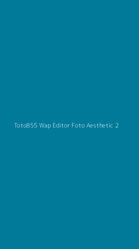 Tampilan Antarmuka Aplikasi Toto855 Wap Editor Foto Aesthetic - 2