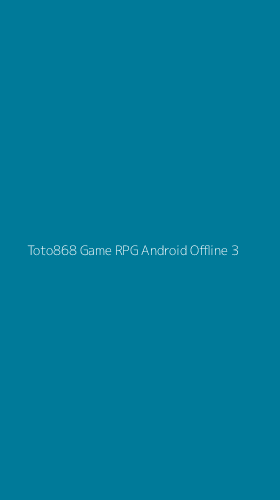 Tampilan Antarmuka Aplikasi Toto868 Game Rpg Android Offline - 3