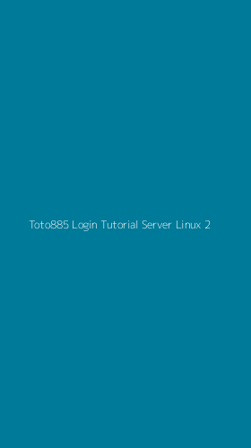 Tampilan Antarmuka Aplikasi Toto885 Login Tutorial Server Linux - 2