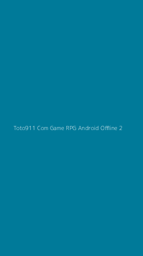 Tampilan Antarmuka Aplikasi Toto911 Com Game Rpg Android Offline - 2
