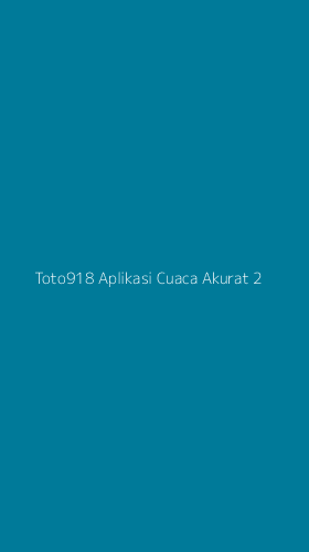 Tampilan Antarmuka Aplikasi Toto918 Aplikasi Cuaca Akurat - 2