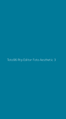 Tampilan Antarmuka Aplikasi Toto96 Rtp Editor Foto Aesthetic - 3