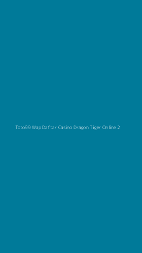 Tampilan Antarmuka Aplikasi Toto99 Wap Daftar Casino Dragon Tiger Online - 2