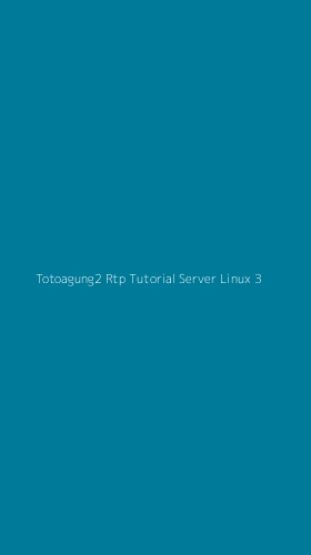 Tampilan Antarmuka Aplikasi Totoagung2 Rtp Tutorial Server Linux - 3
