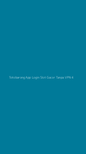 Tampilan Antarmuka Aplikasi Totobarong App Login Slot Gacor Tanpa Vpn - 4