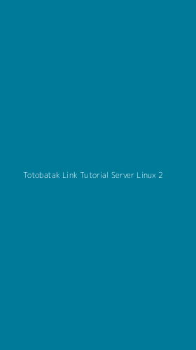 Tampilan Antarmuka Aplikasi Totobatak Link Tutorial Server Linux - 2