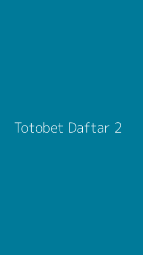 Tampilan Antarmuka Aplikasi Totobet Daftar - 2