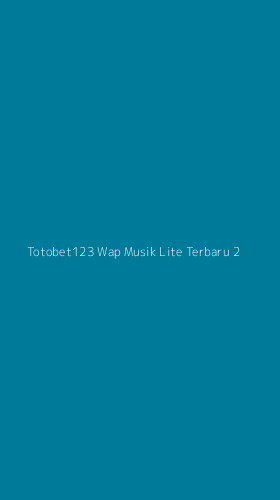 Tampilan Antarmuka Aplikasi Totobet123 Wap Musik Lite Terbaru - 2