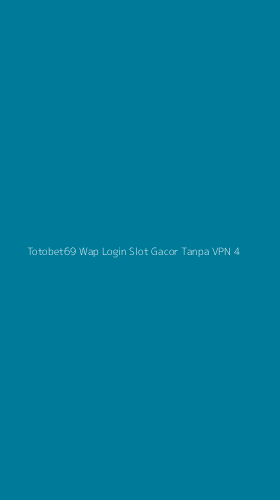 Tampilan Antarmuka Aplikasi Totobet69 Wap Login Slot Gacor Tanpa Vpn - 4