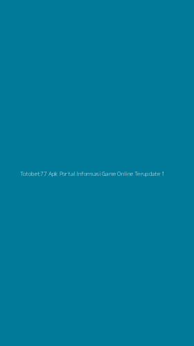 Tampilan Antarmuka Aplikasi Totobet77 Apk Portal Informasi Game Online Terupdate - 1