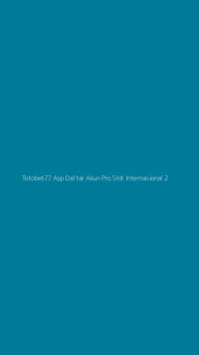 Tampilan Antarmuka Aplikasi Totobet77 App Daftar Akun Pro Slot Internasional - 2