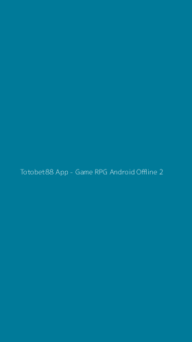 Tampilan Antarmuka Aplikasi Totobet88 App - Game RPG Android Offline - 2