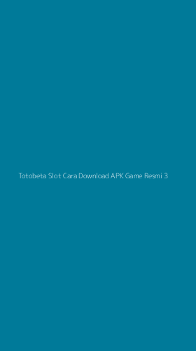 Tampilan Antarmuka Aplikasi Totobeta Slot Cara Download Apk Game Resmi - 3
