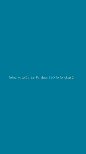 Tampilan Antarmuka Aplikasi Totocrypto Daftar Panduan Seo Terlengkap - 2