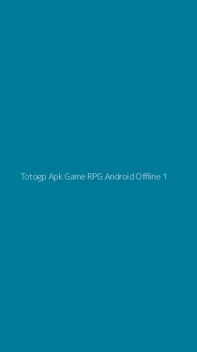 Tampilan Antarmuka Aplikasi Totogp Apk Game Rpg Android Offline - 1