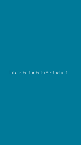 Tampilan Antarmuka Aplikasi Totohk Editor Foto Aesthetic - 1