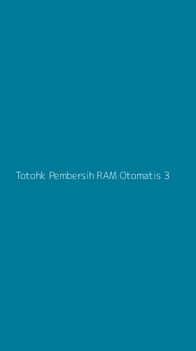 Tampilan Antarmuka Aplikasi Totohk Pembersih Ram Otomatis - 3
