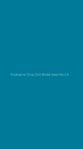 Tampilan Antarmuka Aplikasi Totokasino Situs Slot Modal Awal Kecil - 4