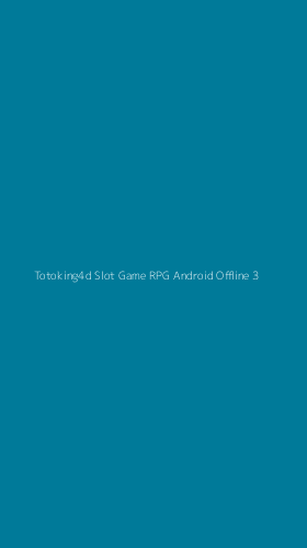 Tampilan Antarmuka Aplikasi Totoking4d Slot Game Rpg Android Offline - 3