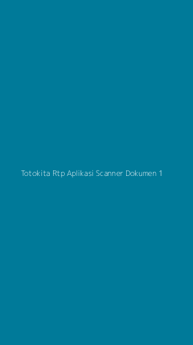 Tampilan Antarmuka Aplikasi Totokita Rtp Aplikasi Scanner Dokumen - 1